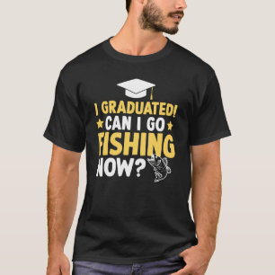 T-shirt Je Suis Diplômé Puis-Je Aller Pêcher Maintenant Di