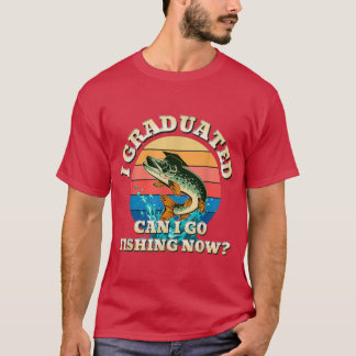 T-shirt Je Suis Diplômé Puis-Je Aller Pêcher MaintenantDrô