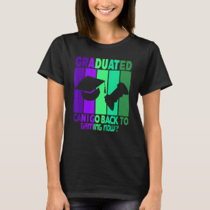 T-shirt Je Suis Diplômé Puis-Je Retourner Au Jeu Maintenan