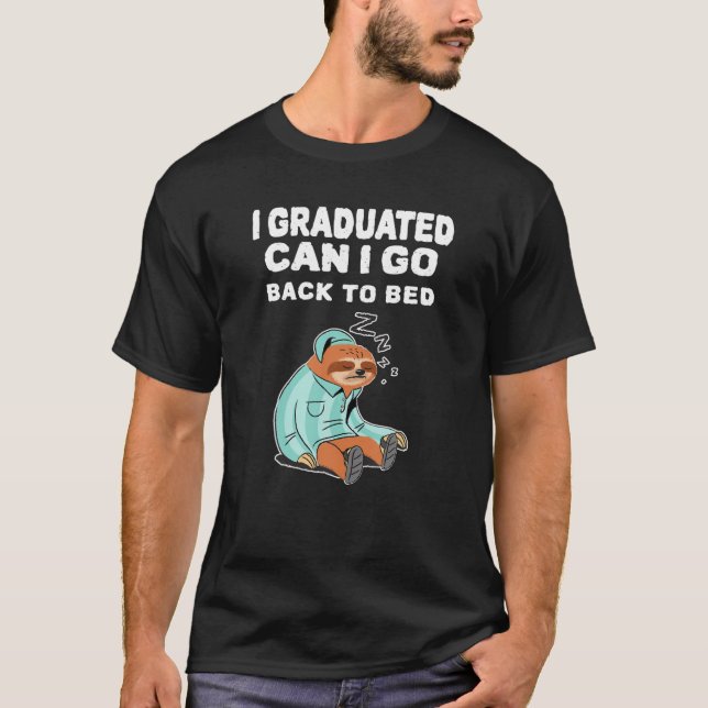 T-shirt Je Suis Diplômé Puis-Je Retourner Au Lit Drôle Gra (Devant)
