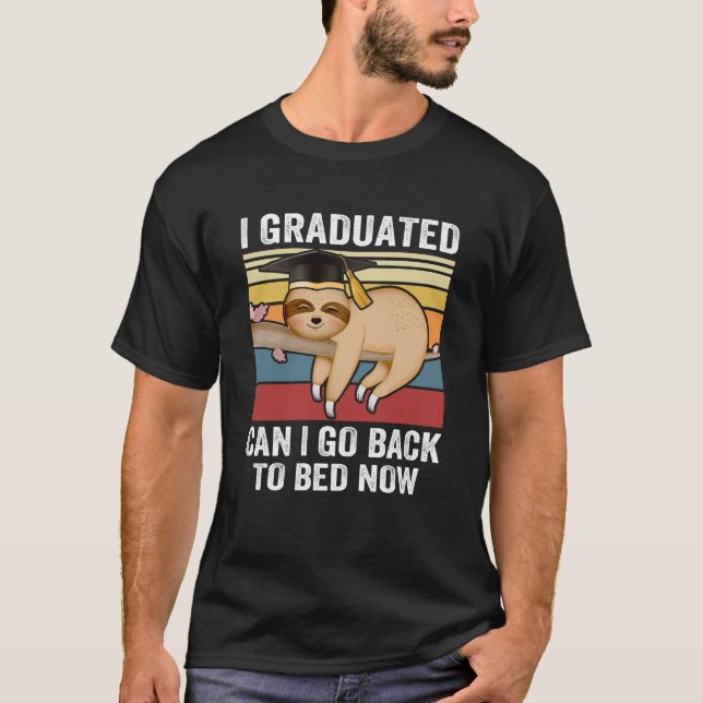 T-shirt Je Suis Diplômé Puis-Je Retourner Au Lit Maintenan (Devant)