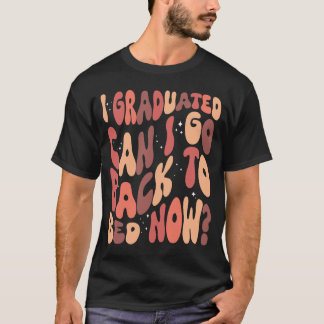 T-shirt Je Suis Diplômé Puis-Je Retourner Au Lit Maintenan