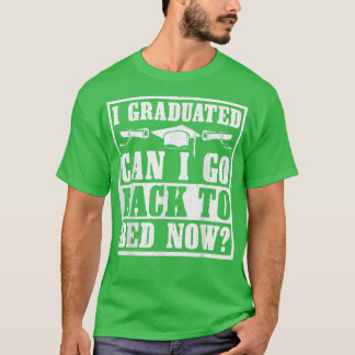 T-shirt Je Suis Diplômé Puis-Je Retourner Au Lit Maintenan