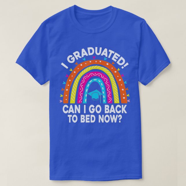 T-shirt Je Suis Diplômé Puis-Je Retourner Au Lit Maintenan (Design devant)