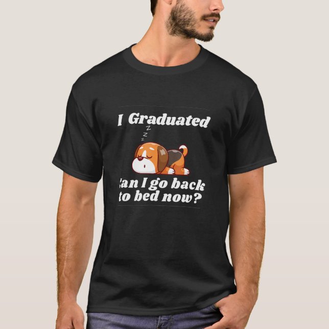 T-shirt Je suis diplômé puis-je retourner au lit maintenan (Devant)