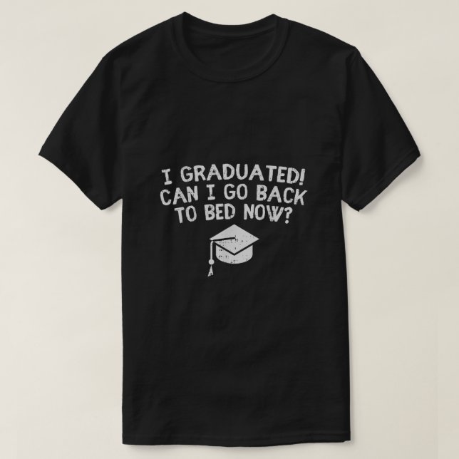 T-shirt Je Suis Diplômé Puis-Je Retourner Au Lit Maintenan (Design devant)