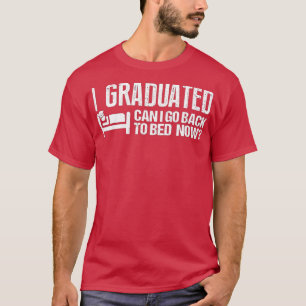 T-shirt Je Suis Diplômé Puis-Je Retourner Au Lit Maintenan