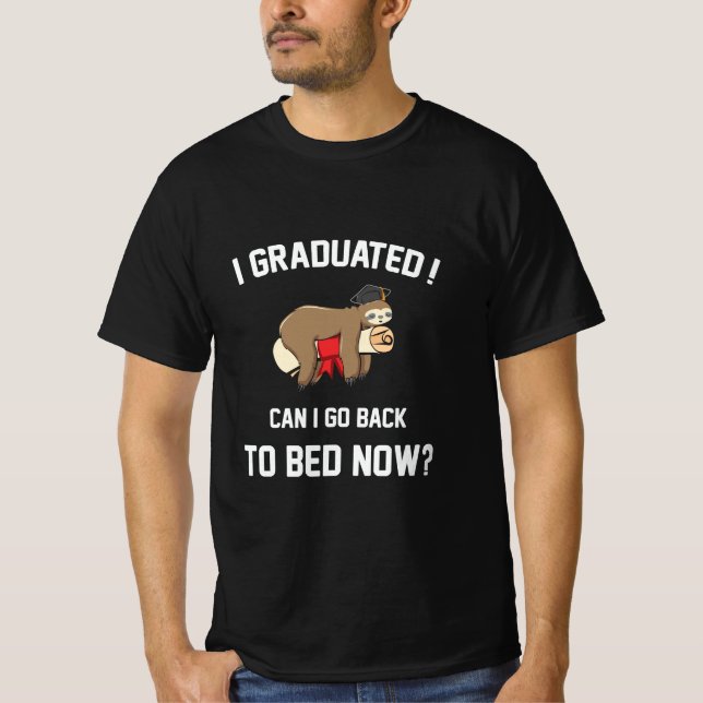 T-shirt Je Suis Diplômé Puis-Je Retourner Au Lit Maintenan (Devant)