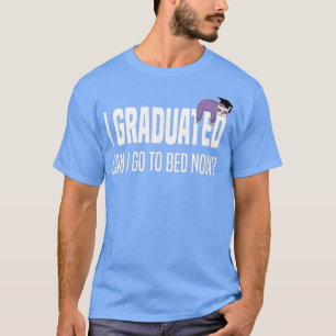 T-shirt Je Suis Diplômé Puis-Je Retourner Au Lit Maintenan
