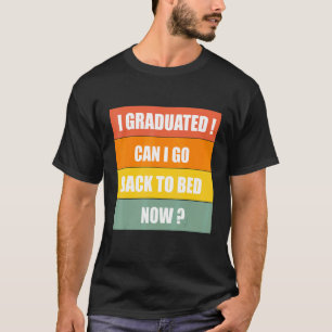 T-shirt Je Suis Diplômé Puis-Je Retourner Au Lit Maintenan