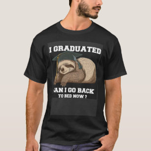 T-shirt Je suis diplômé Puis-je retourner au lit maintenan