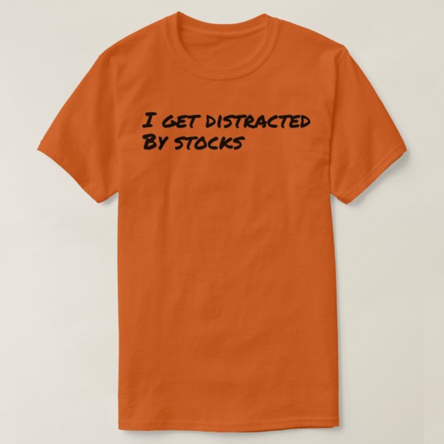 T-shirt Je Suis Distrait Par Les Stocks (Design devant)