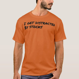 T-shirt Je Suis Distrait Par Les Stocks