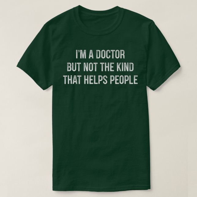 T-shirt Je Suis Docteur, Mais Pas Le Genre Qui Aide Les Ge (Design devant)