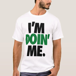 T-shirt Je suis Doin' Me. par: Trenz Unltd. (Celtics)