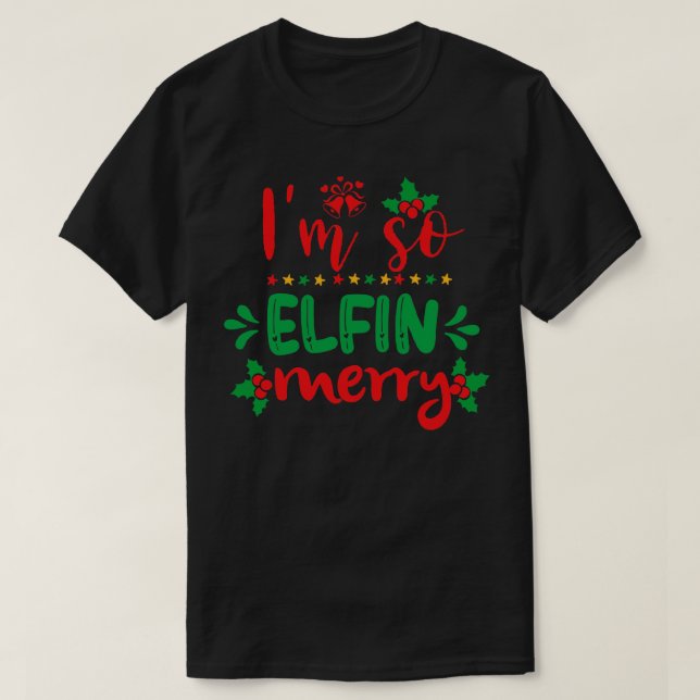 T-shirt Je Suis Donc Elfin Joyeux Joyeux Mauvais Noël (Design devant)