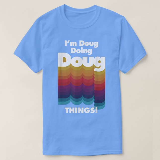 T-shirt Je suis Doug Doing Doug Things Drôle Anniversaire  (Design devant)