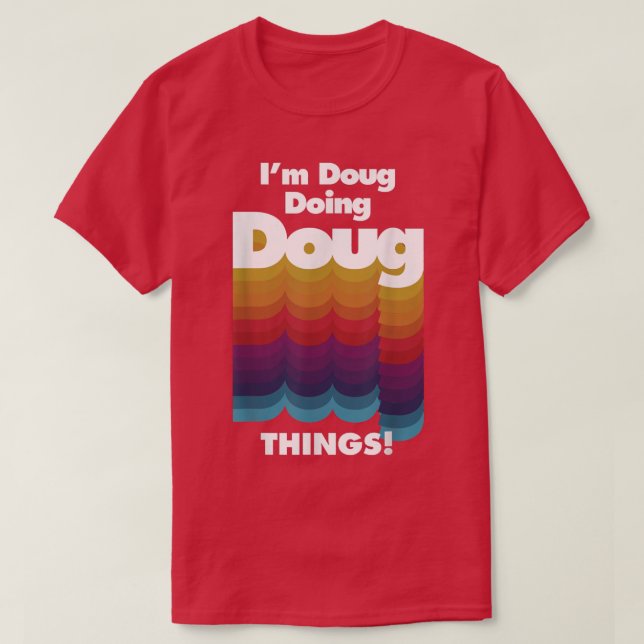 T-shirt Je suis Doug Doing Doug Things Drôle Anniversaire  (Design devant)