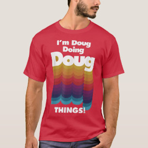 T-shirt Je suis Doug Doing Doug Things Drôle Anniversaire