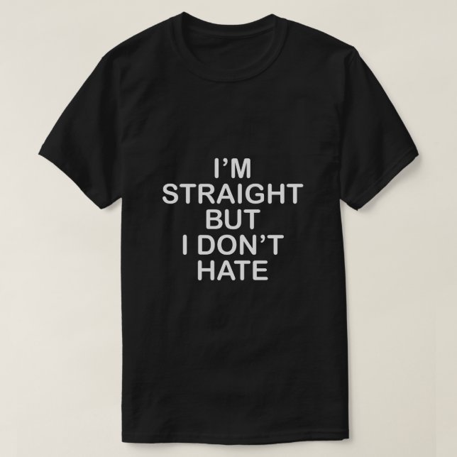T-SHIRT JE SUIS DROIT MAIS JE NE DÉTESTE PAS. ALLIÉ LGBT (Design devant)