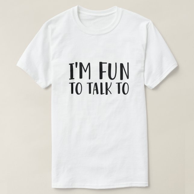 T-shirt Je suis drôle à discuter (Design devant)