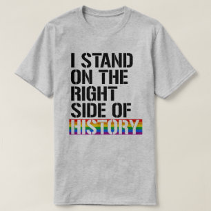 T-shirt Je suis du bon côté de l'histoire