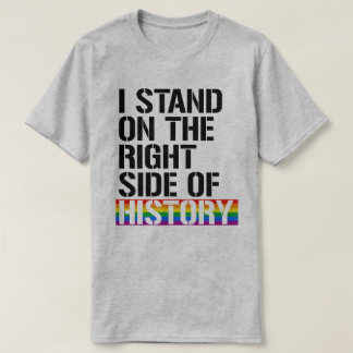 T-shirt Je suis du bon côté de l'histoire