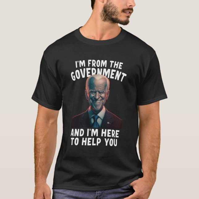 T-shirt Je Suis Du Gouvernement Et Je Suis Ici Pour Vous A (Devant)