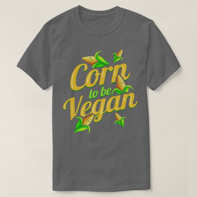 T-shirt Je Suis Du Maïs Pour Être Végétan Né Pour Être Vég (Design devant)