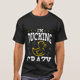 T-shirt Je suis Ducking Crazy Duck en caoutchouc