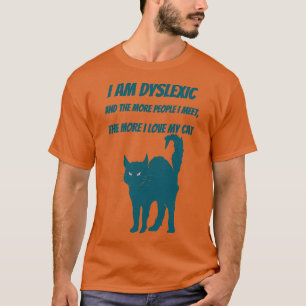 T-shirt Je suis dyslexique J'aime mon chat