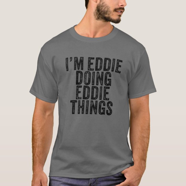 T-shirt Je suis Eddie Faire Eddie Les Choses Drôle Eddie A (Devant)