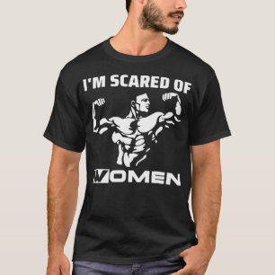 T-shirt Je suis effrayé par les femmes blague drôle pour h