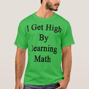 T-shirt Je Suis Élevé En Apprenant Les Maths