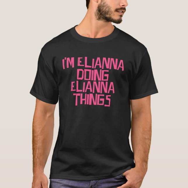 T-shirt Je suis Elianna à faire des choses à Elianna (Devant)