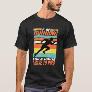 T-shirt Je Suis En Course Pour Une Cause Que Je Dois Poop 