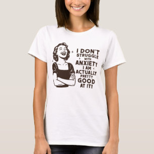 T-shirt Je suis en fait assez bon en matière d'anxiété