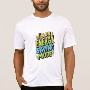 T-shirt Je suis en mode économie d'énergie