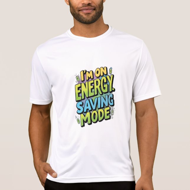 T-shirt Je suis en mode économie d'énergie (Devant)