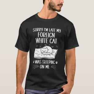 T-shirt Je suis en retard Mon chat blanc étranger dormait