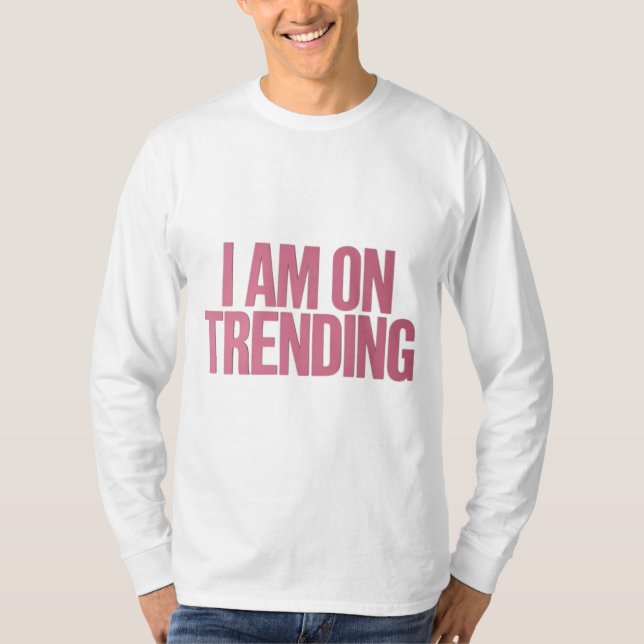T-shirt Je suis en tendance - Pour les tendances ultimes (Devant)
