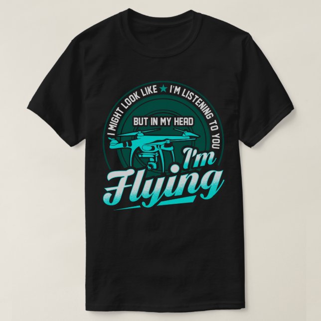 T-shirt Je Suis En Train De Voler Mon Drone (Design devant)
