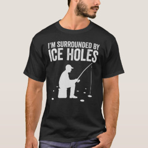 T-shirt Je suis entouré de trous de glace, cadeau drôle de