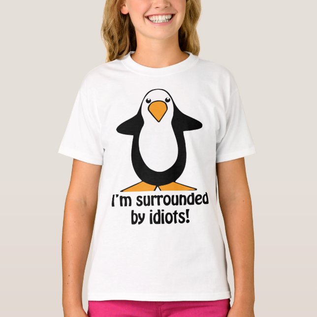 T-shirt Je suis entouré d'idiots Penguin  (Devant)