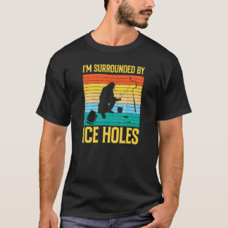 T-shirt Je suis entourée de trous de glace Pêche sur glace
