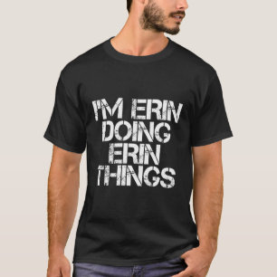 T-shirt Je Suis Erin Doing Erin Things Drôle Anniversaire