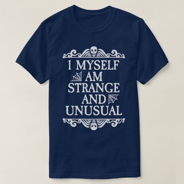 T-shirt Je suis étrange et inhabituel (Design devant)