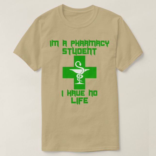 T-shirt Je Suis Étudiant En Pharmacie Je N'Ai Aucune Vie 3 (Design devant)