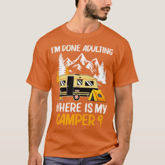 T-shirt Je Suis Fait Adulte Où Est Mon Camper Drôle Campin