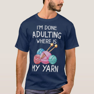 T-shirt Je Suis Fait Adulte Où Est Mon Fil Funny Crochet K